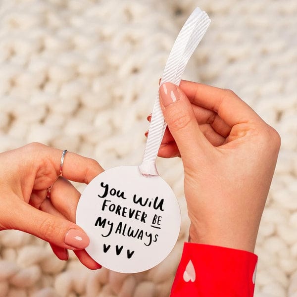 Ellie Ellie 'You Will Forever Be My Always' Keepsake Decoration