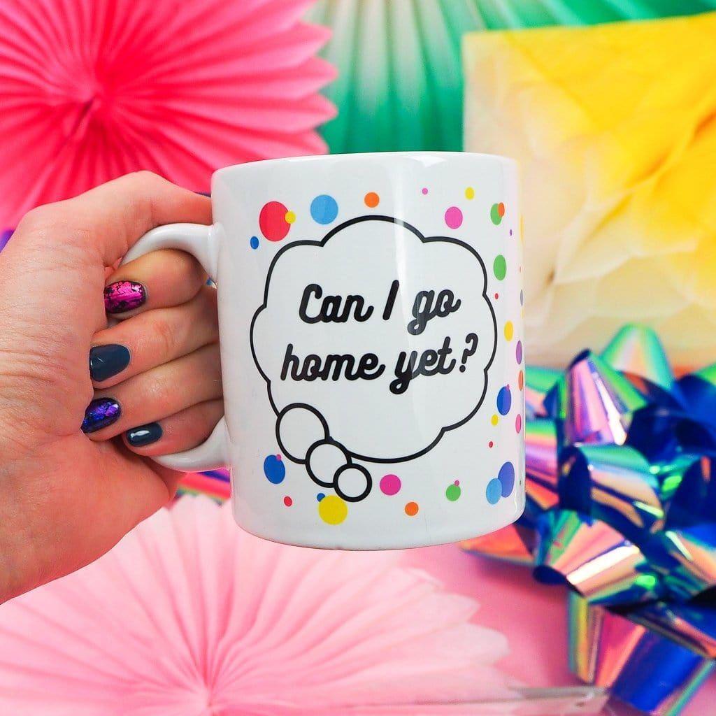 Hand Over Your Fairy Cakes 'Can I Go Home Yet?' Mug