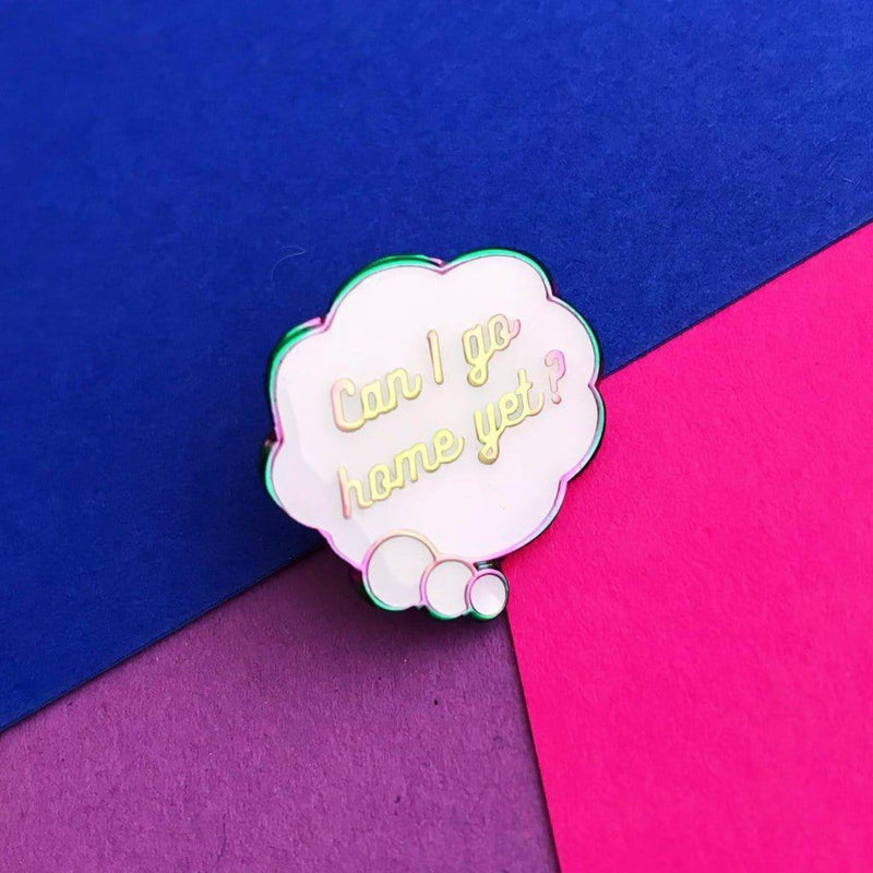 Hand Over Your Fairy Cakes 'Can I Go Home Yet?' Pin