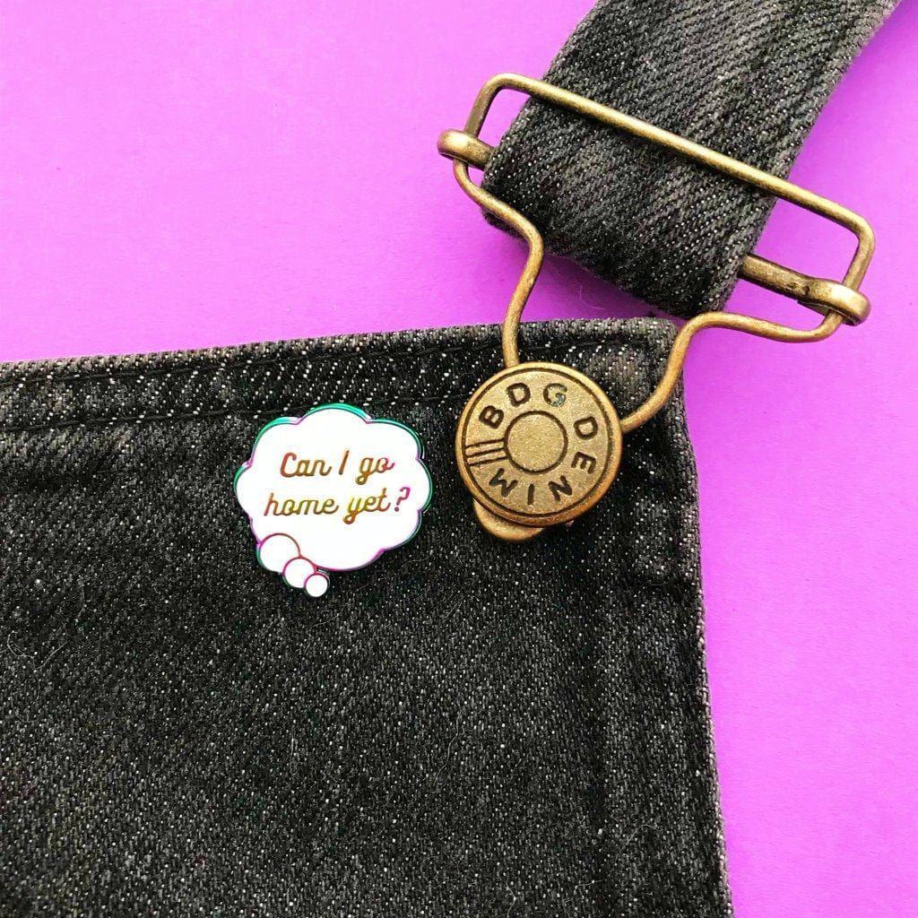 Hand Over Your Fairy Cakes 'Can I Go Home Yet?' Pin