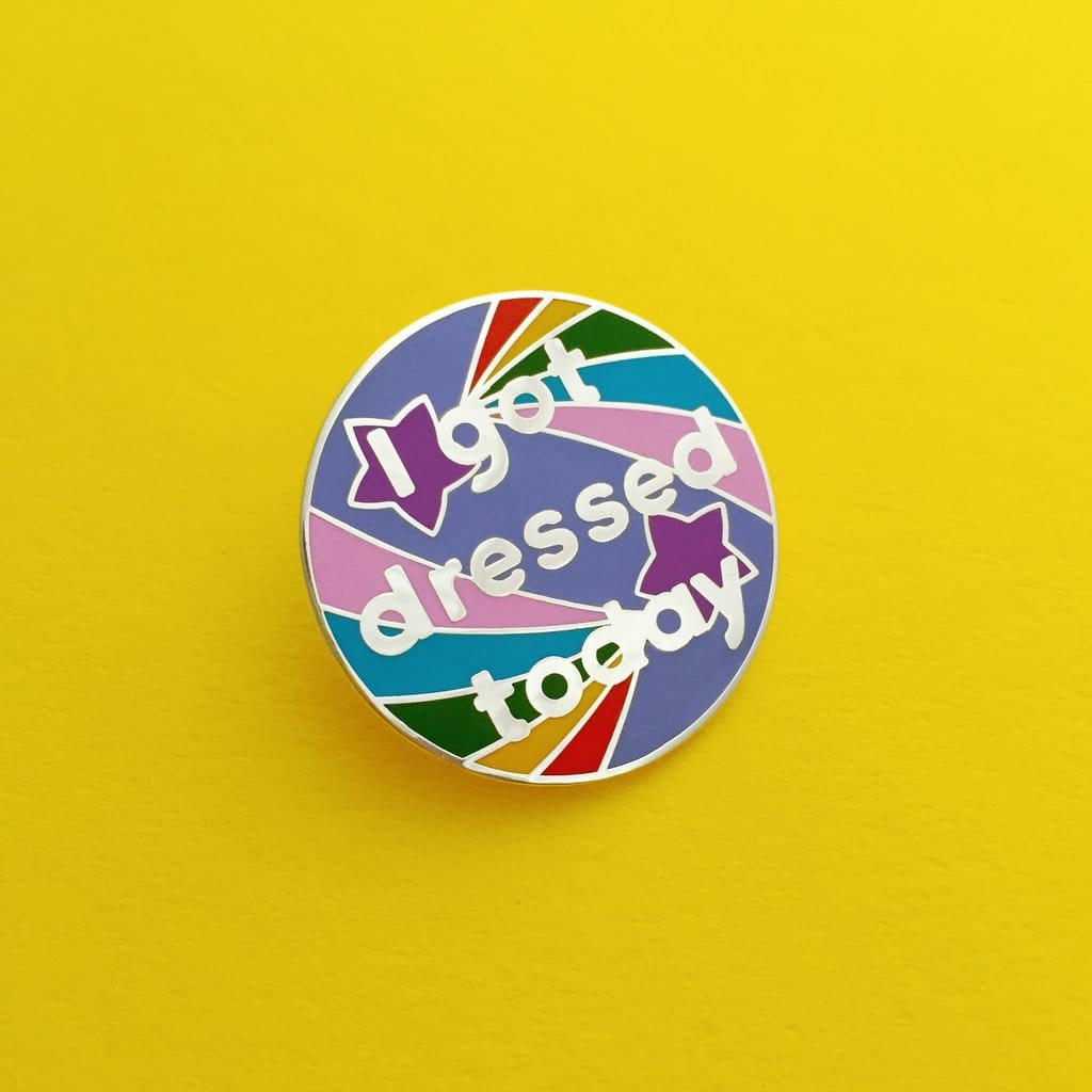 Hand Over Your Fairy Cakes 'I Got Dressed Today' Pin