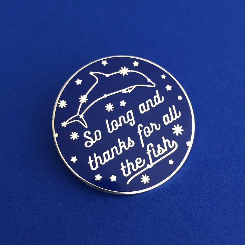 Hand Over Your Fairy Cakes 'So Long And Thanks For All The Fish' Pin