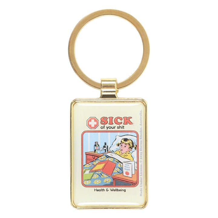 Something Different Sick of Your Shit Keyring