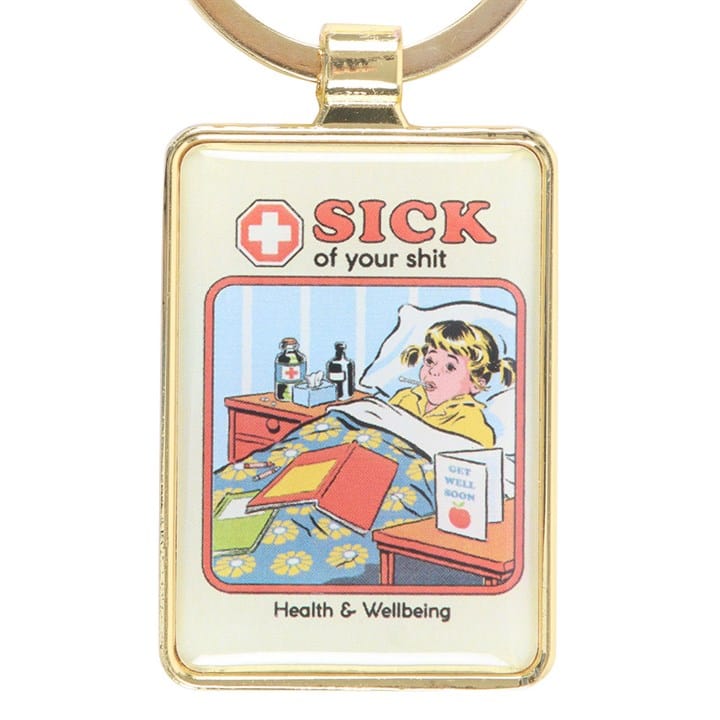 Something Different Sick of Your Shit Keyring